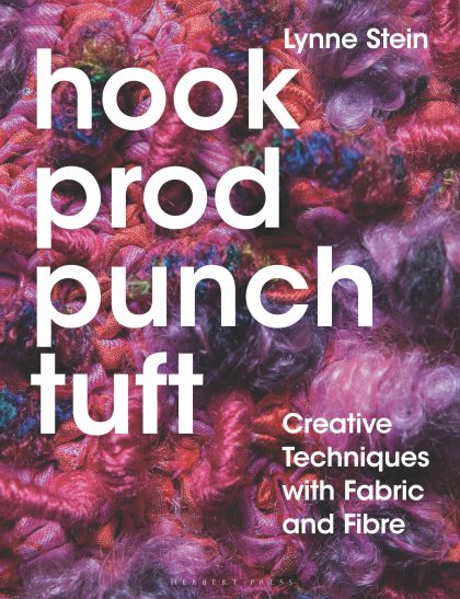 Hook Prod Punch Tuft: Creative Techniques with Fabric and Fibre